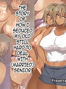 Seduced My Old Still Hard to Look out for (Married) Senior by korotsuke